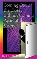 Coming Out of the Closet without Coming Apart at the Seams