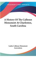 History Of The Calhoun Monument At Charleston, South Carolina