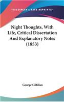 Night Thoughts, With Life, Critical Dissertation And Explanatory Notes (1853)
