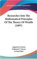 Researches Into The Mathematical Principles Of The Theory Of Wealth (1897)