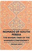 Nomads Of South Persia - The Basseri Tribe Of The Khamseh Confederacy