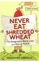 Never Eat Shredded Wheat