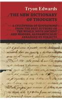 New Dictionary of Thoughts - A Cyclopedia of Quotations From the Best Authors of the World, Both Ancient and Modern, Alphabetically Arranged by Subjects