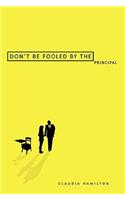 Don't Be Fooled By the Principal