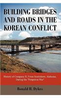 Building Bridges and Roads in the Korean Conflict: History of Company B, from Scottsboro, Alabama, During the Forgotten War(English)
