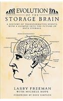 Evolution of the Storage Brain: A History of Transformative Events, with a Glimpse Into the Future of Data Storage.