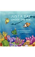 Just A Day Under the Sea