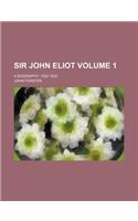Sir John Eliot; A Biography, 1592-1632 Volume 1: (English)