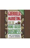 Guerrilla Marketing for the Home-Based Business