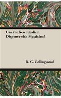 Can the New Idealism Dispense with Mysticism?