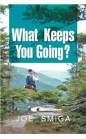 What Keeps You Going?