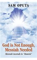 God Is Not Enough, Messiah Needed