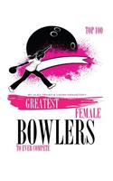 Greatest Female Bowlers to Ever Compete Top 100