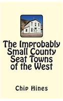 Improbably Small County Seat Towns of the West