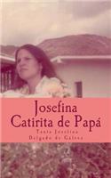 Josefina la Catirita de Papá: Josefina desea, compartir este libro con Ustedes, su caminar y sus sueños a través de palabras sencillas, con todo el corazón y dedicación.