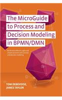 MicroGuide to Process and Decision Modeling in BPMN/DMN