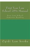 First Year Law School 75% Manual: Easy Law School Semester Reading