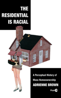 Residential Is Racial