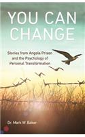 You Can Change: Stories from Angola Prison and the Psychology of Personal Transformation