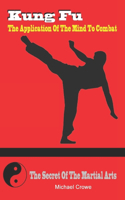 Kung Fu, The Application Of The Mind To Combat