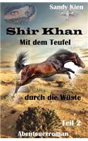 Shir Khan Mit dem Teufel durch die Wüste Teil 2