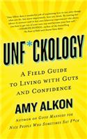 Unf*ckology: A Field Guide to Living with Guts and Confidence