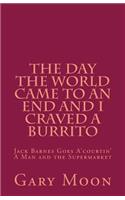 Day the World Came to an End and I Craved a Burrito