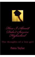 How I Almost Didn't Survive Highschool