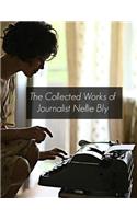 The Collected Works of Journalist Nellie Bly