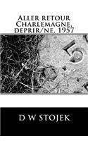 Aller Retour Charlemagne, Deprir/Ne, 1957