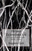 Homo Econmicus: E I Volti Invisibili Delle Crisi