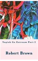Yugioh Gx Extream Part 2: (2 Yugioh Gx Extream)