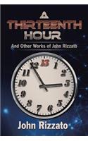 A Thirteenth Hour: And Other Works of John Rizzato