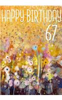 Happy Birthday 67: Journal Notebook Keepsake For Best Wishes Messages & Doodles