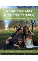 Whine Free Kids * Wine Free Parents! Successful Patterns for Learning