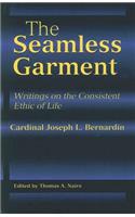 The Seamless Garment: Writings on the Consistent Ethic of Life