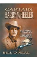 Captain Harry Wheeler, Arizona Lawman