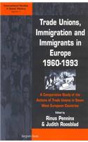 Trade Unions, Immigration, and Immigrants in Europe, 1960-1993