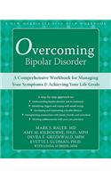 Overcoming Bipolar Disorder: A Comprehensive Workbook for Managing Your Symptoms and Achieving Your Life Goals