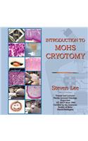 Introduction to MOHS Cryotomy