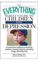 Everything Parent's Guide to Children with Depression