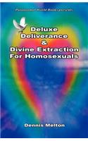 Deluxe Deliverance & Divine Extraction for Homosexuals