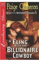 A Fling with the Billionaire Cowboy [Wives for the Western Billionaires 5] (Siren Publishing Everlasting Classic)