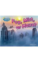 Fog, Mist, or Haze?