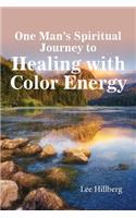One Man's Spiritual Journey to Healing with Color Energy