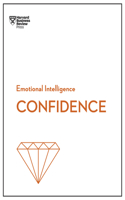 Confidence (HBR Emotional Intelligence Series): (HBR Emotional Intelligence Series)
