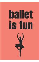Ballet is fun