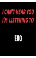I Can't Hear You I'm Listening To EXO