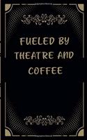 Fueled By Theatre And Coffee