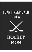 I Can't Keep Calm I'm a Hockey Mom